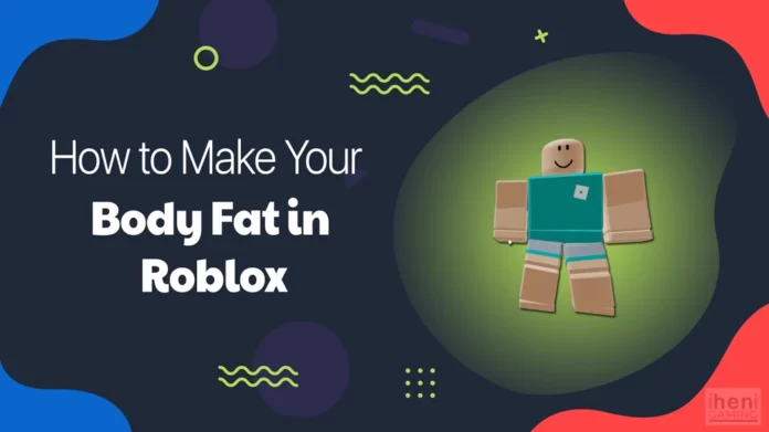 How-to-Make-Your-Body-Fat-in-Roblox How to Make Your Body Fat in Roblox