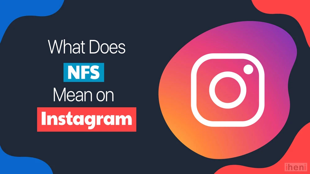 What Does “NFS” Mean on Instagram?