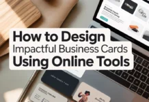 How to Design Impactful Business Cards Using Online Tools